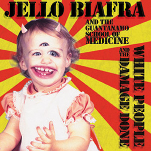 Jello Biafra and the Guantanamo School of Medicine - White People and the Damage Done (2013)